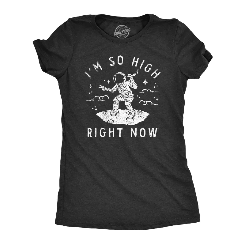 women's satin cowl neck top -Im So High Right Now Women's T Shirt