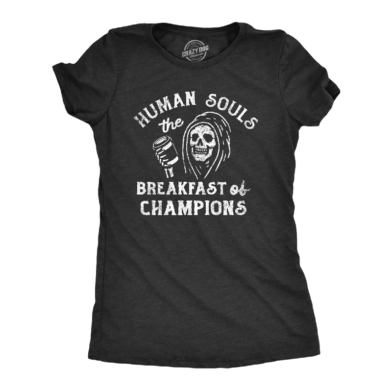 women's crochet halter top -Human Souls The Breakfast Of Champions Women's T Shirt