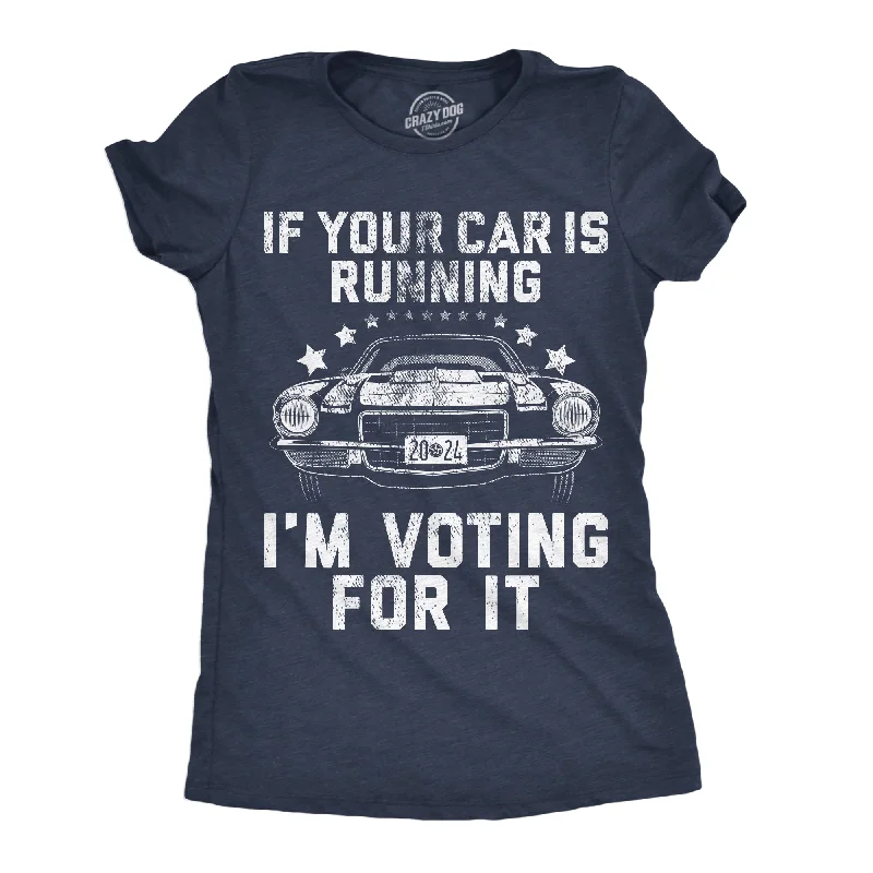 women's striped knit top -If Your Car Is Running Im Voting For It Women's T Shirt