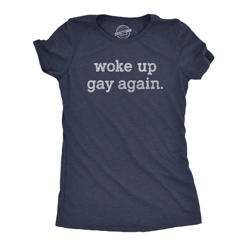 women's high-low tunic top -Woke Up Gay Again Women's T Shirt