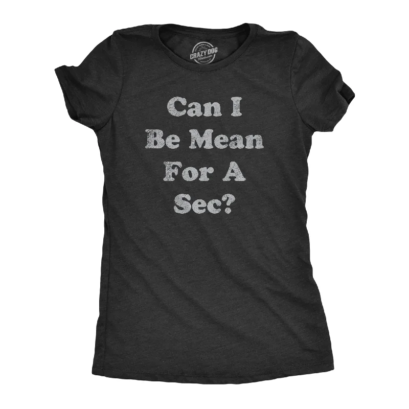 ladies' keyhole neckline blouse -Can I Be Mean For A Sec Women's T Shirt