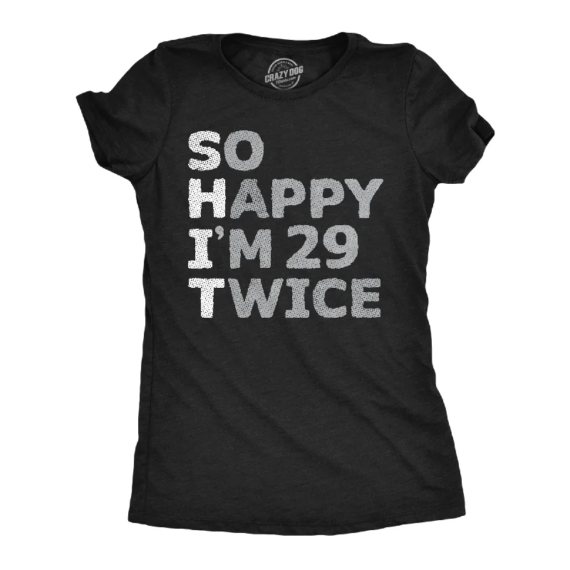 women's lace trim tank top -So Happy Im 29 Twice Women's T Shirt