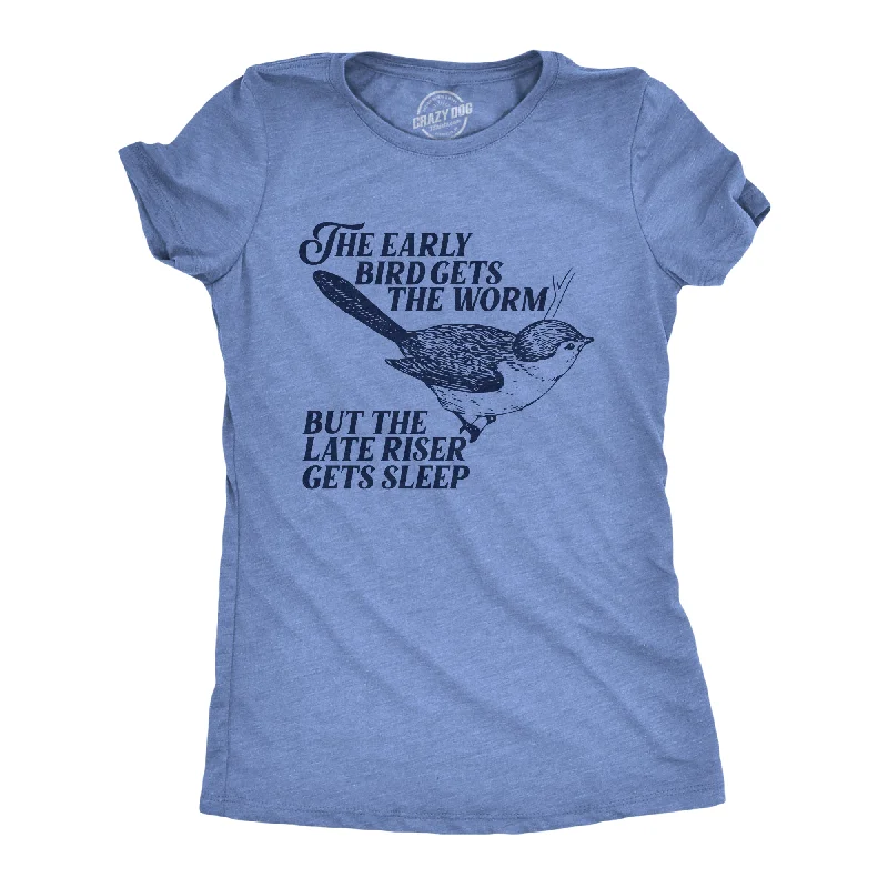 ladies' casual henley shirt -The Early Bird Gets The Worm But The Late Riser Gets Sleep Women's T Shirt