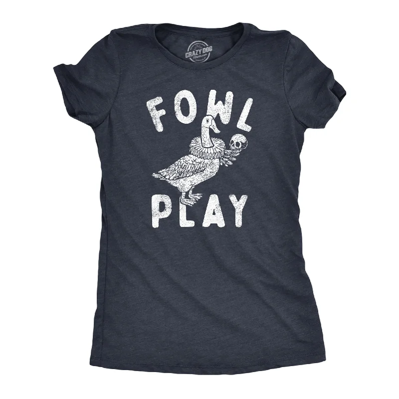 women's ruched sleeve blouse -Fowl Play Women's T Shirt