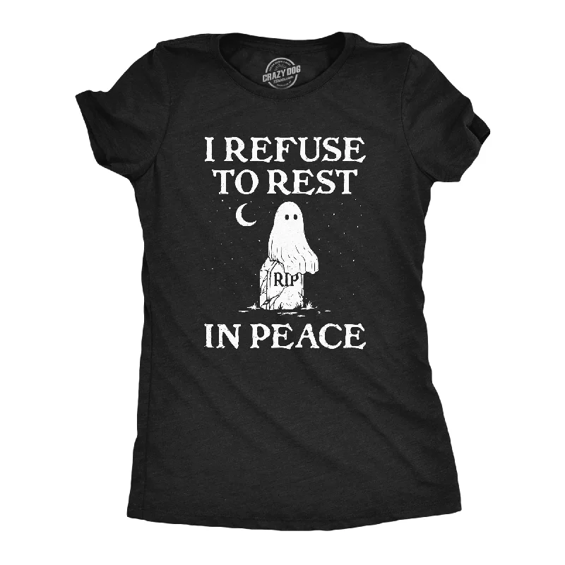 stylish tiered ruffle top for women -I Refuse To Rest In Peace Women's T Shirt