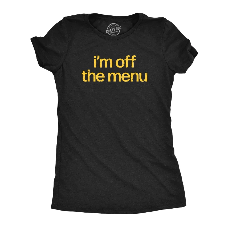 women's faux leather crop top -Im Off The Menu Women's T Shirt