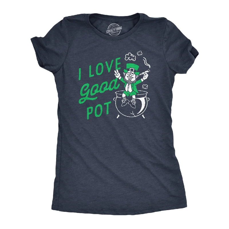 women's boho embroidered top -I Love Good Pot Women's T Shirt