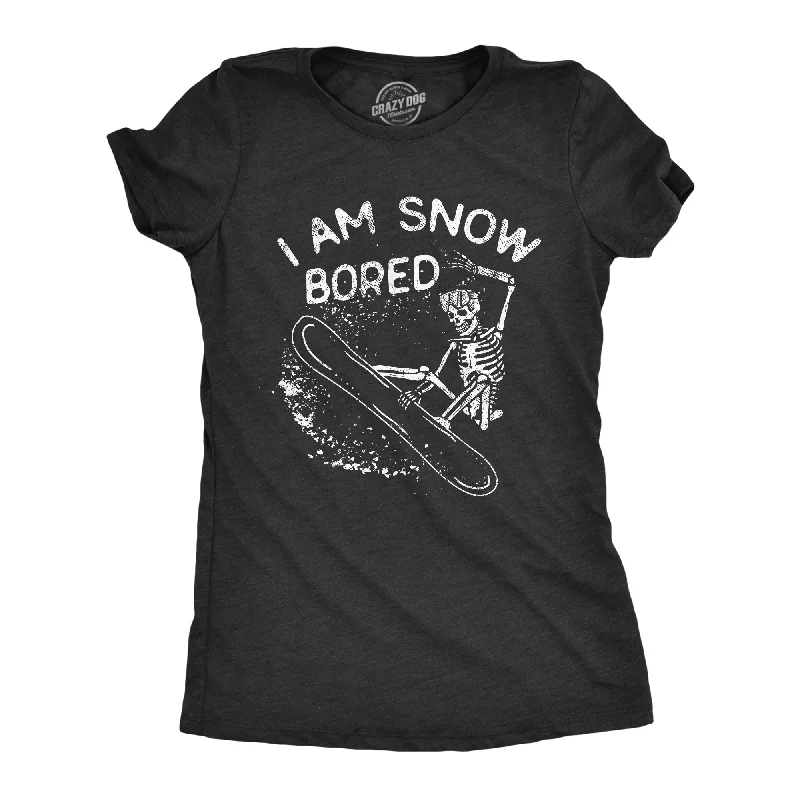 trendy striped t-shirt for women -I Am Snow Bored Women's T Shirt