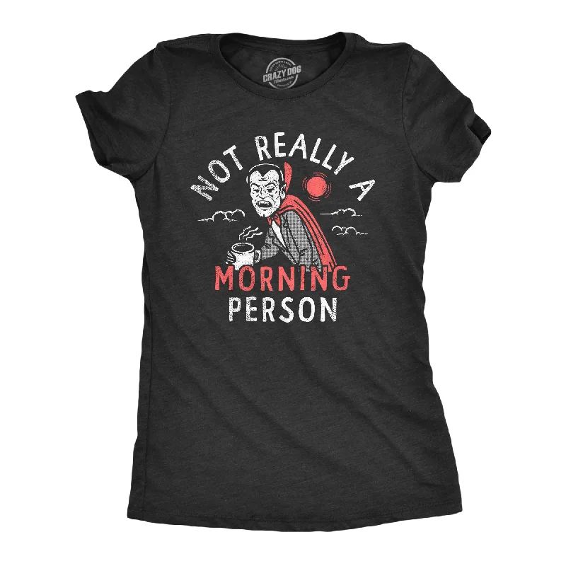 women's round neck casual tee -Not Really A Morning Person Women's T Shirt