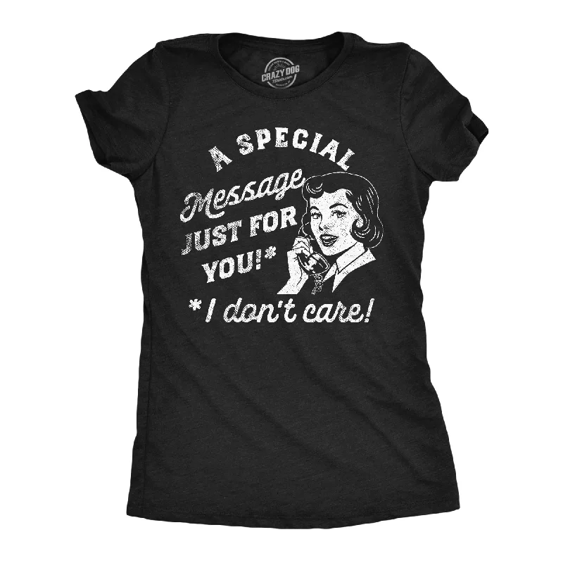 women's ribbed knit sweater -A Special Message Just For You I Dont Care Women's T Shirt