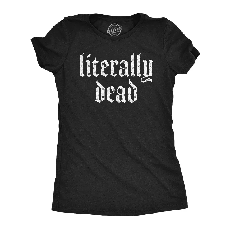 women's cold shoulder top -Literally Dead Women's T Shirt