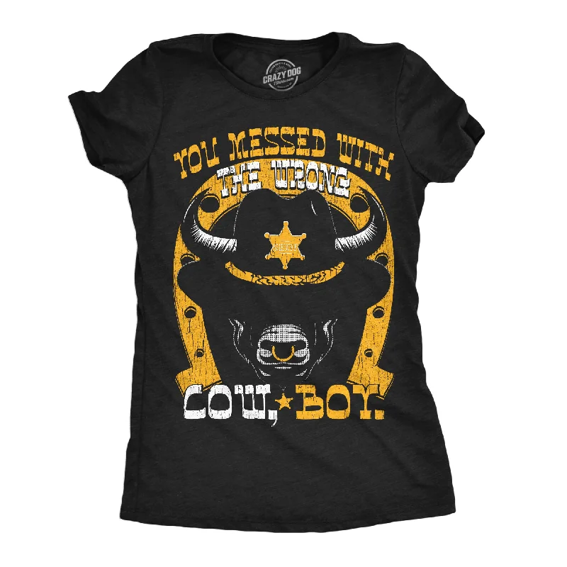 women's satin cowl neck top -You Messed With The Wrong Cow Boy Women's T Shirt